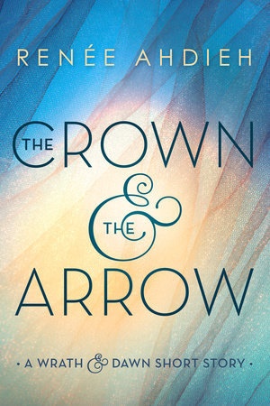 The Crown and the Arrow: A Wrath and Dawn Short Story